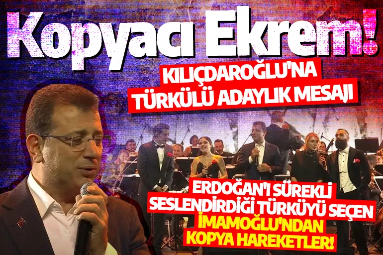 Kopyacı Ekrem! Kılıçdaroğlu'na türkülü adaylık mesajı