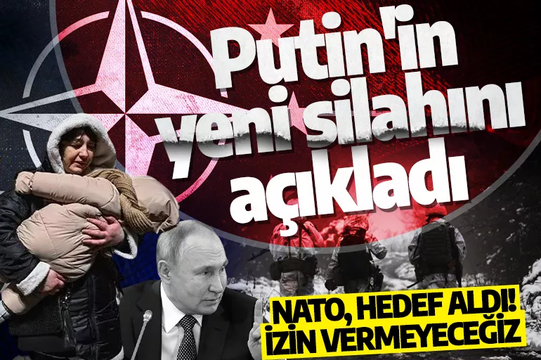 NATO, Putin’i hedef alıp yeni silahını açıkladı: İzin vermeyeceğiz