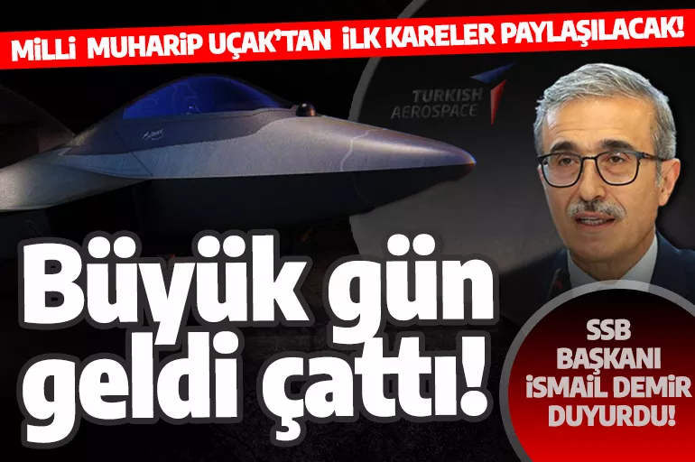 Savunma Sanayii Başkanı Demir'den heyecan veren açıklama: Milli Muharip Uçak yarın görücüye çıkıyor
