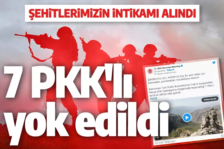Şehitlerimizin intikamı alındı! Pençe Kilit'te 7 PKK'lı terörist yok edildi