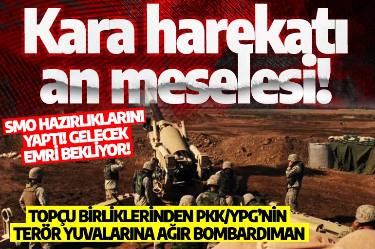 SMO hazırlıklarını yaptı: Türkiye'den gelecek emri bekliyor! Topçu birliklerinden PKK/YPG’nin terör yuvalarına ağır bombardıman