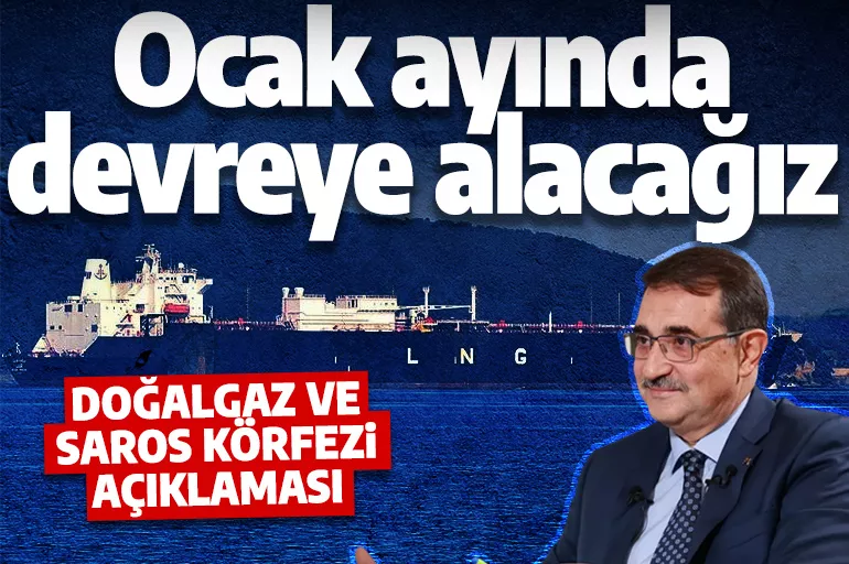 Bakan Dönmez'den doğalgaz ve Saros Körfezi açıklaması: Ocak ayında devreye alacağız