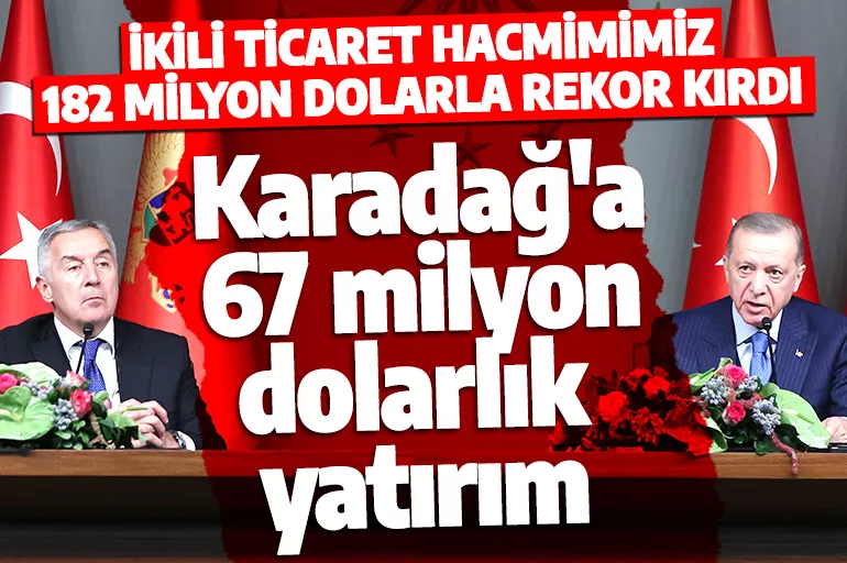 Cumhurbaşkanı Erdoğan Karadağlı mevkidaşı ile ortak basın toplantısında konuştu! 'Karadağ'a 67 milyon dolar yatırım yaptık'