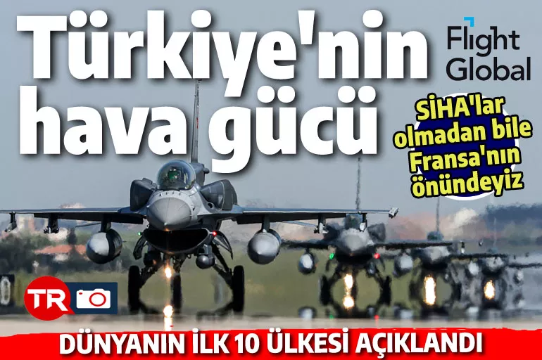 Dünya Hava Kuvvetleri 2023 araştırmasında Türkiye'nin kaçıncı sırada olduğu belli oldu! İşte çarpıcı envanter bilgileri