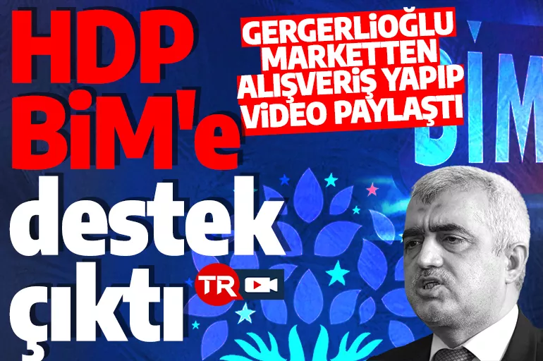 HDP BİM'e destek çıktı! Gergerlioğlu market önünden video çekti