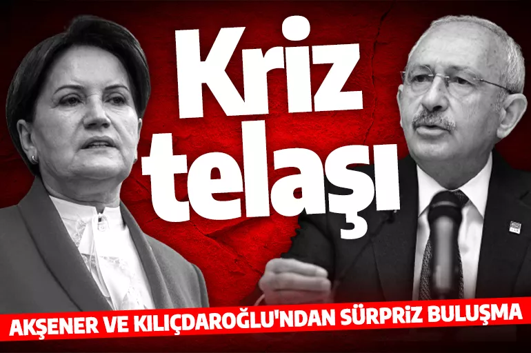 İttifakta sürpriz görüşme! Kılıçdaroğlu ile Akşener Ankara'da buluşacak