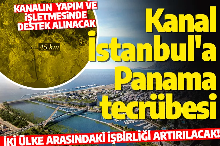 Kanal İstanbul için yeni  hamle! O ülkeyle işbirliği yapılacak