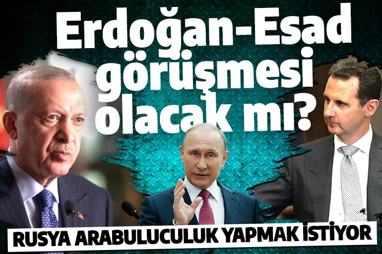 Kremlin: Erdoğan ile Esad arasında görüşme organize etmek için çalışıyoruz