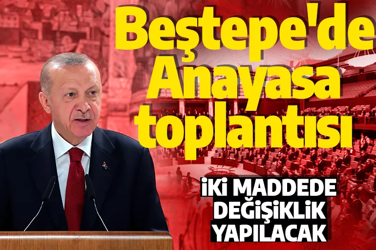 Son dakika: Beştepe'de Cumhurbaşkanı Erdoğan başkanlığında kritik Anayasa toplantısı!
