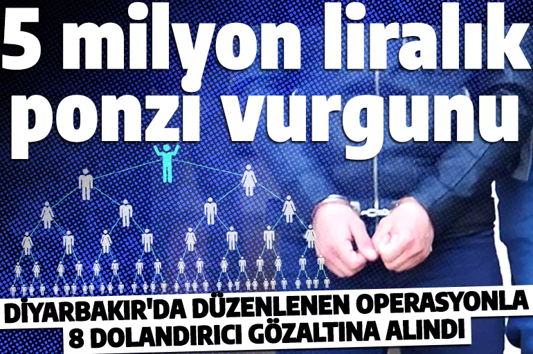 Son dakika: Diyarbakır'da Ponzi operasyonu! 8 dolandırıcı gözaltında 