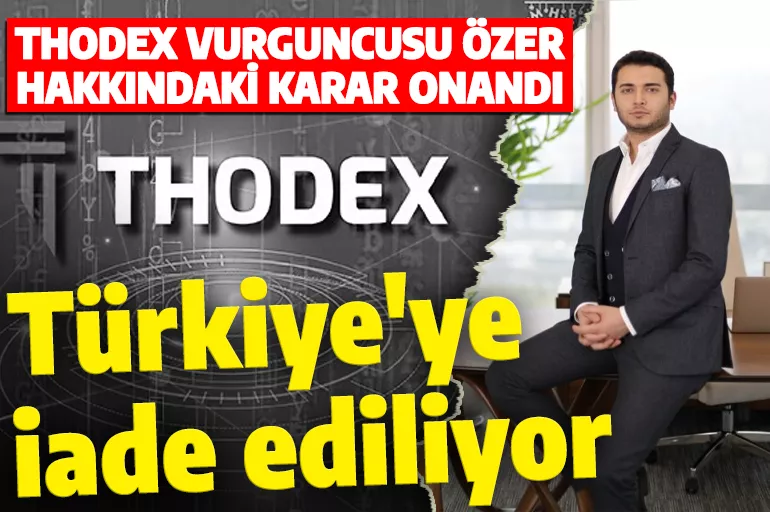Son dakika: Thodex kurucusu Faruk Fatih Özer iade ediliyor