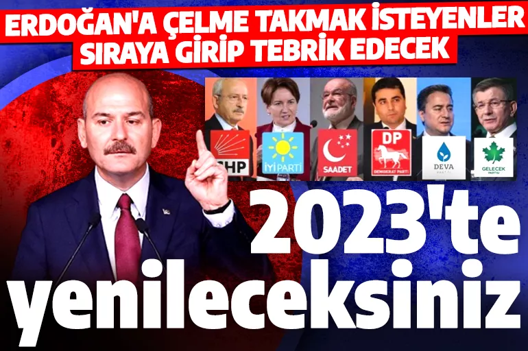 Süleyman Soylu: Erdoğan'a çelme takmak isteyenler sıraya girip tebrik edecek