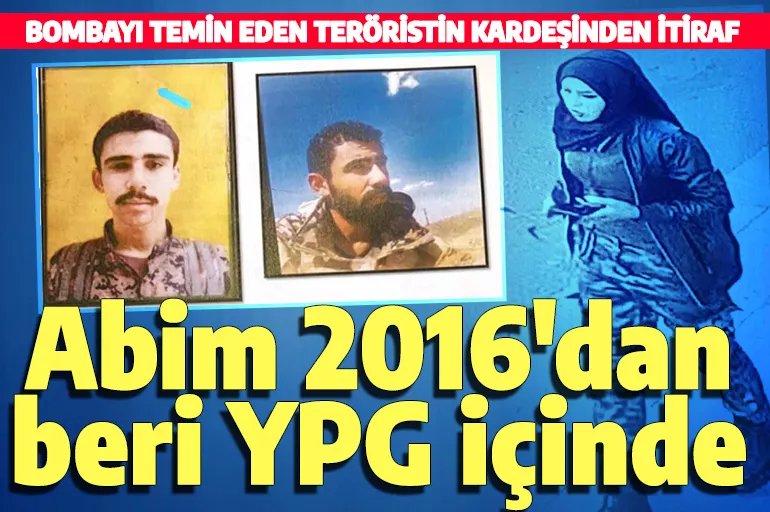Taksim bombacısının kardeşi itiraf etti: Abim 2016’dan beri YPG içinde