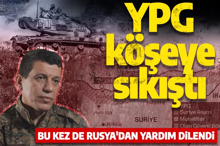YPG köşeye sıkıştı! ABD'den sonra bu kez Rusya'dan yardım dilendi