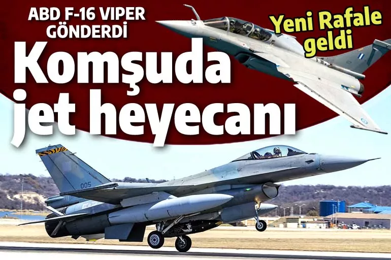 ABD 6 adet F-16'yı modernize etti, Yunanistan'a 2 tane daha Rafale geldi