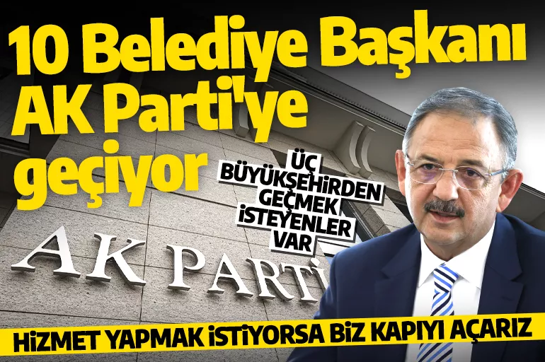 AK Partili Özhaseki'den flaş açıklama! '10 Belediye Başkanı AK Parti'ye geçmek istiyor'