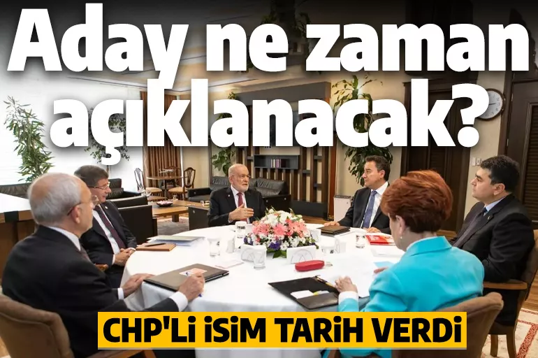 Altılı masa Cumhurbaşkanı adayını ne zaman açıklayacak? CHP'li isim tarih verdi
