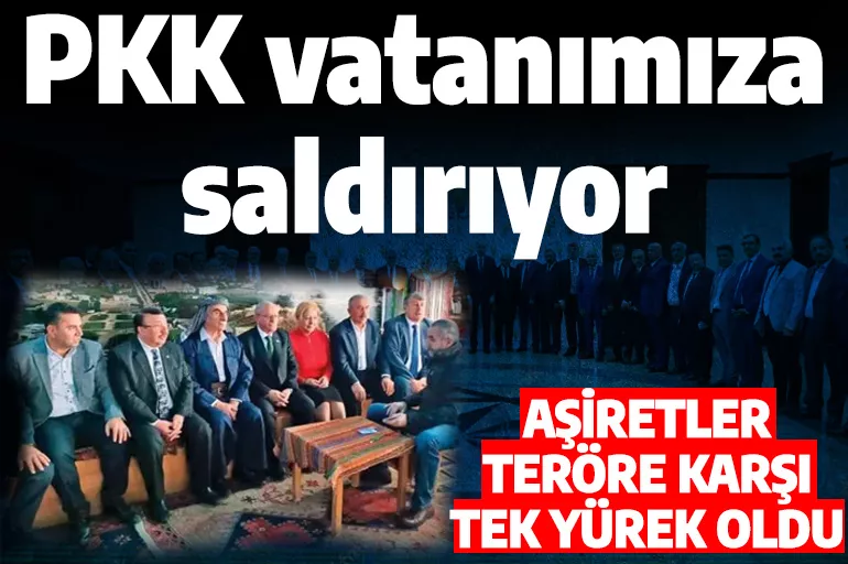 Aşiretler terör örgütü PKK'ya karşı tek yürek oldu: Kimin yanında durmamız gerektiğini anladık