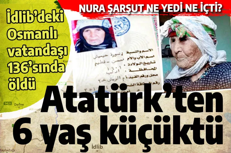 Atatürk'ten sadece 6 yaş küçüktü: İdlib'deki Osmanlı vatandaşı Nura Şarşut vefat etti