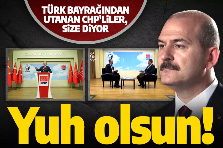 Bakan Soylu: Türk Bayrağı'nı CHP Genel Merkezi'ne koymaktan utananlara yuh olsun