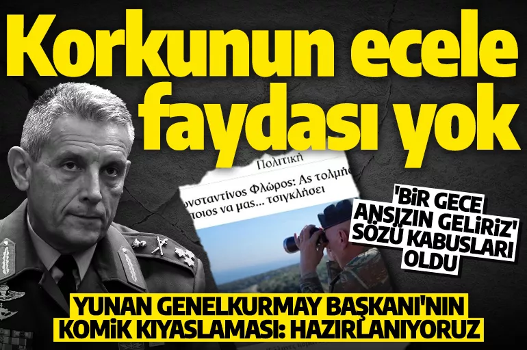 'Bir gece ansızın' sözü kabusları oldu! Yunan Genelkurmay Başkanı Floros'tan Türkiye'ye küstah sözler