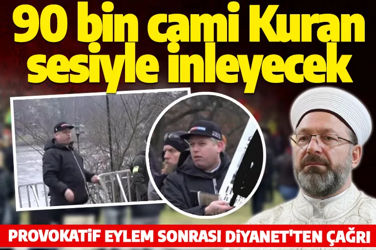 Diyanet İşleri Başkanı Erbaş'tan İsveç'teki provokasyonlara karşı çağrı! 90 bin cami Kuran-ı Kerim sesiyle inleyecek