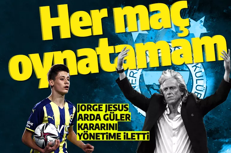 Fenerbahçe taraftarı deliye dönecek! Jorge Jesus'tan Arda Güler kararı