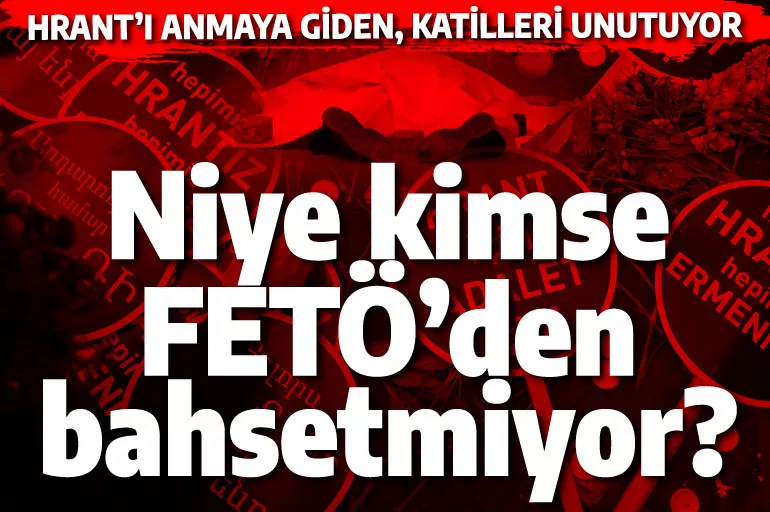 Hrant Dink anmasında kimse FETÖ'den bahsetmedi ama herkes şöyle bağırdı: Katilleri koruyan cinayete ortaktır!
