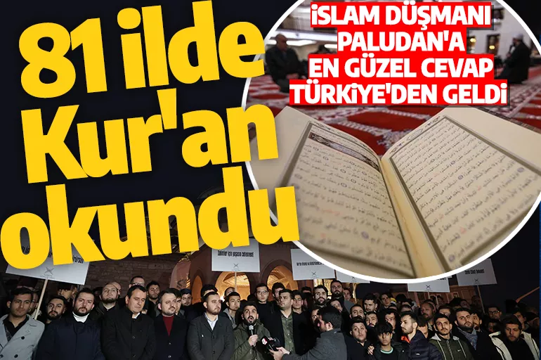 İslam düşmanı Paludan'a en güzel cevap Türkiye'den geldi! 81 ilde Kur'an-ı Kerim okundu