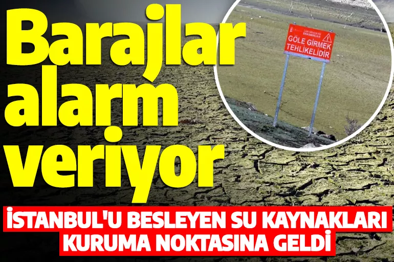 İstanbul'da 2 baraj alarm veriyor! Neredeyse hiç su kalmadı