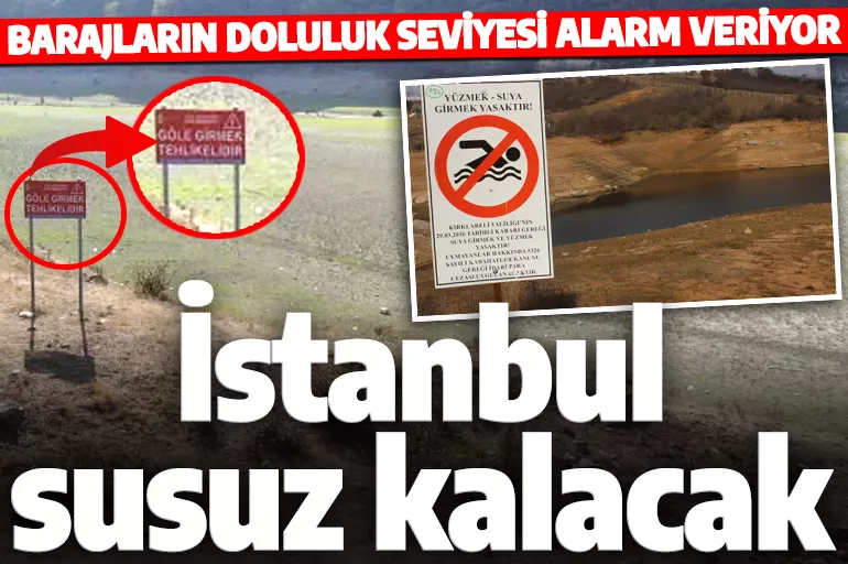 İstanbul susuz kalacak! Barajların doluluk seviyesi alarm veriyor