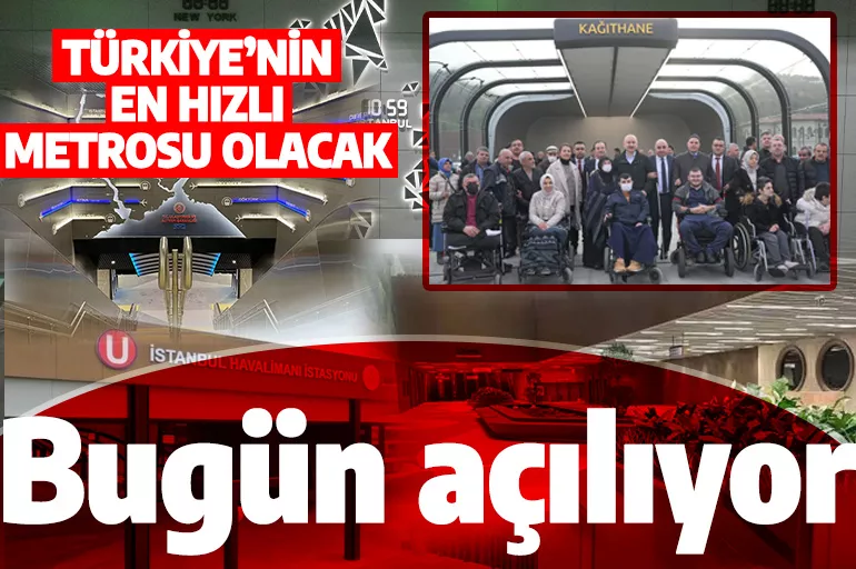 Kağıthane-İstanbul Havalimanı metrosu bugün açılıyor! 24 dakikada uçak konforunda yolculuk yapılacak