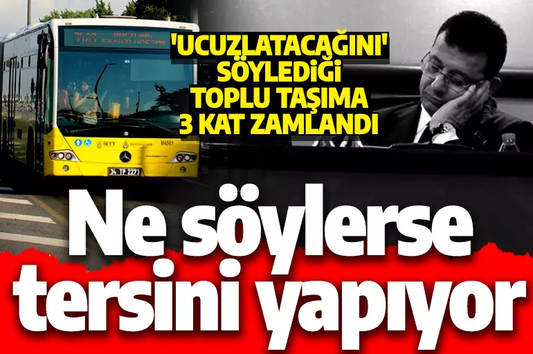 Ne söylerse tersini yapıyor! Ekrem İmamoğlu başkanlığında İstanbul'da ulaşım 3 kat pahalandı