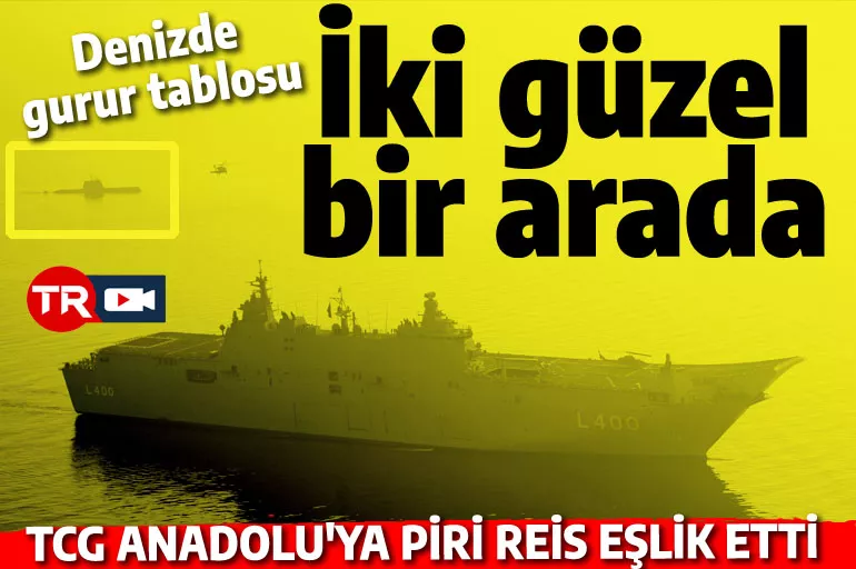 SİHA gemisi ANADOLU'yu milli denizaltı PİRİ REİS takip etti: Gurur veren fotoğraf!