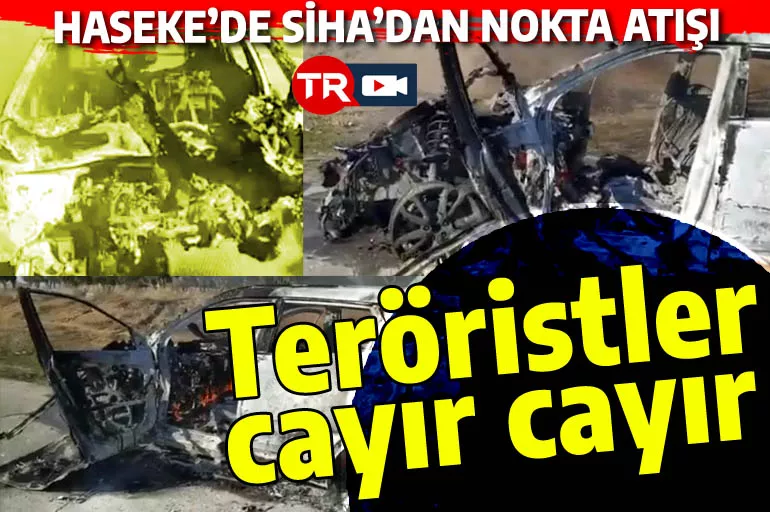 SİHA'lar teröristleri araçta yaktı: PKK/YPG karargahı Haseke'de nokta atışı!