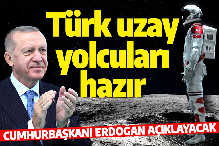 Türk uzay yolcusu belli oluyor! Cumhurbaşkanı Erdoğan açıklayacak
