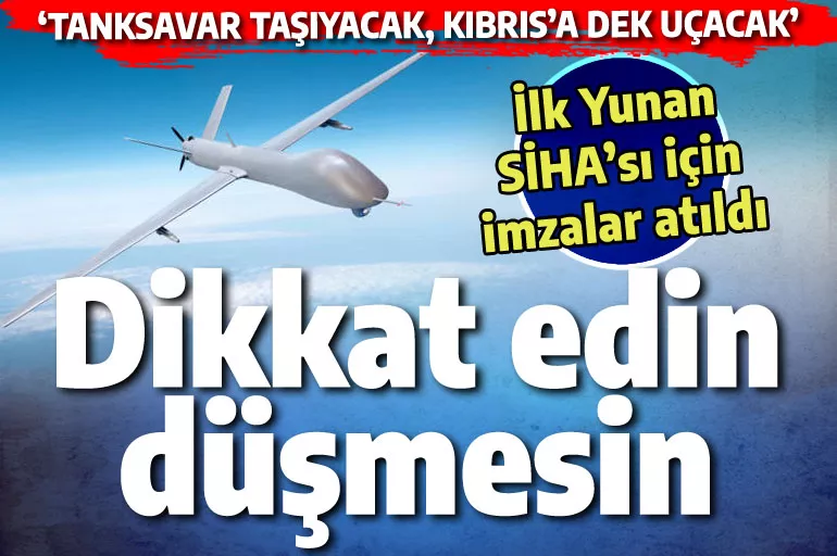 Yunanistan'da milli SİHA heyecanı: Tanksavar taşıyacak, Kıbrıs'a dek uçacak!
