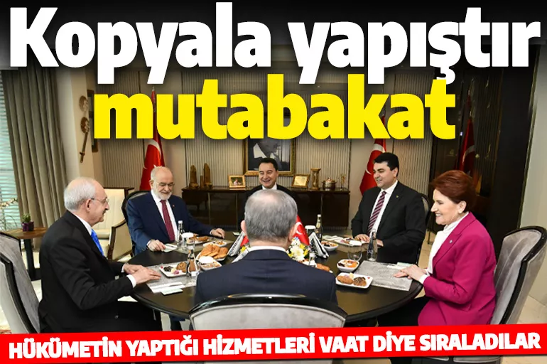 Altılı Masa'nın mutabakat metnindeki vaatleri AK Parti'den çalıntı çıktı!