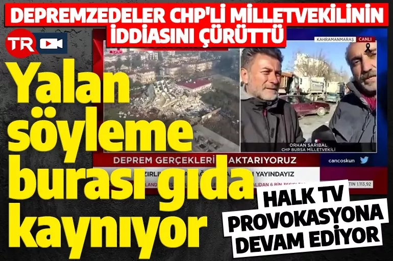 Halk TV bölgede provokasyona devam ediyor! Depremzedeler CHP'li milletvekilinin yalanını canlı yayında bakın nasıl çürüttü