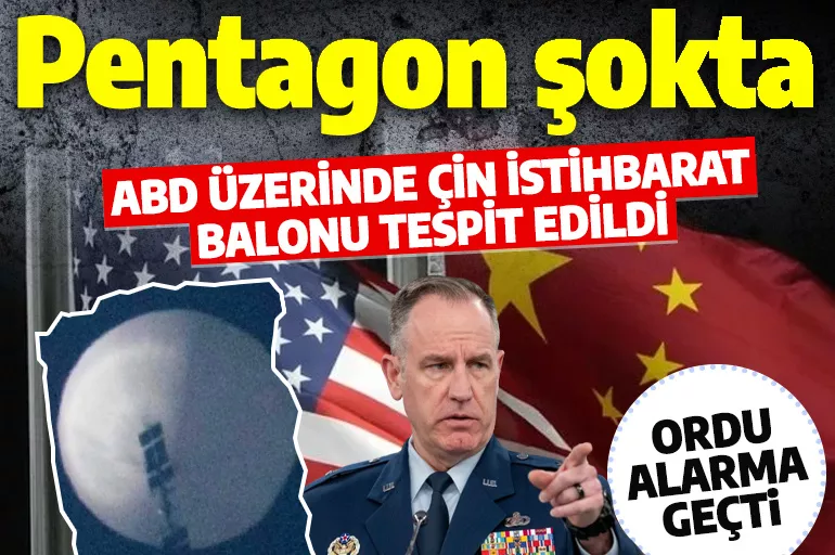 Pentagon açıkladı: ABD üzerinde Çin istihbarat balonu tespit edildi