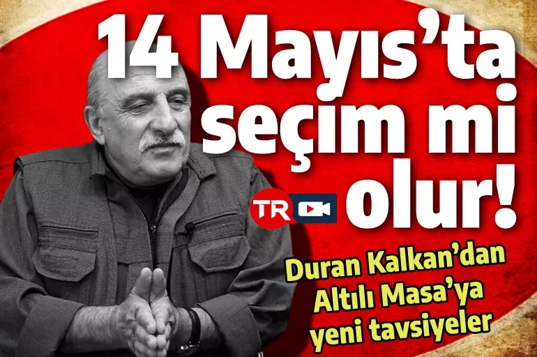 PKK elebaşı Duran Kalkan 14 Mayıs'a inanmadı: OHAL şartlarında seçim mi olur!