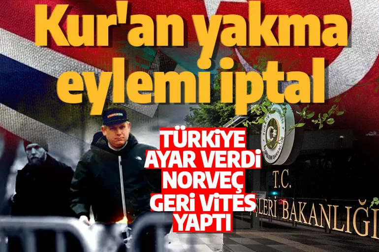 Son dakika: Bakan Çavuşoğlu açıkladı! Norveç'te Kur'an-ı Kerim yakma eylemi iptal