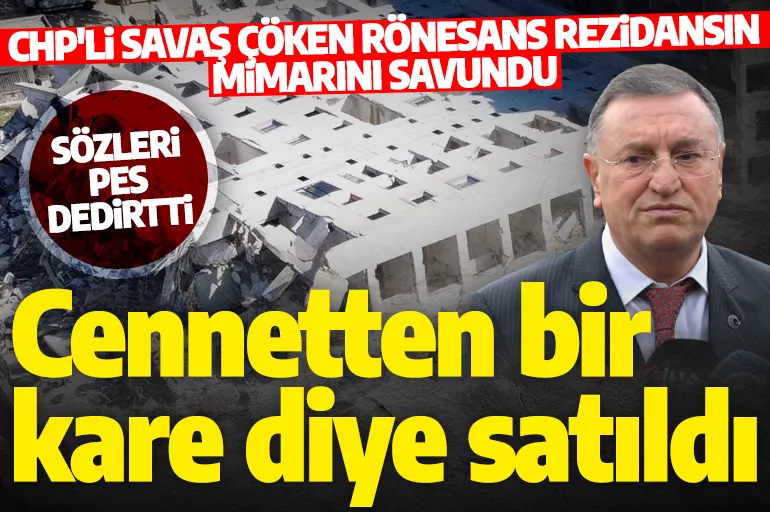 Sözleri pes dedirtti! CHP'li belediye başkanı vatandaşlara mezar olan 'Rönesans Rezidans'ın mimarını bakın nasıl savundu!