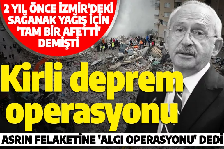 Yüzyılın felaketine 'basit bir deprem' demişti! Kılıçdaroğlu'nun 2 yıl önce İzmir'deki sağanak yağışa sarfettiği sözler gündem oldu