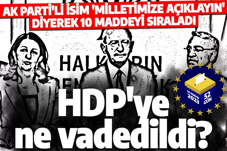Altılı Masa HDP'ye neler vadetti! AK Partili isim 'Milletimize açıklayın' diyerek 10 maddeyi sıraladı