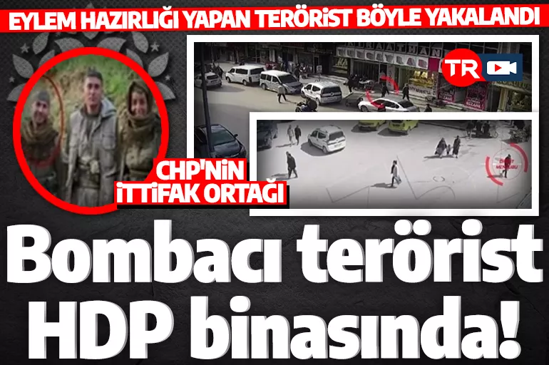 Bombacı terörist CHP'nin ittifak ortağı HDP'nin binasında! O anlar kameralarda!