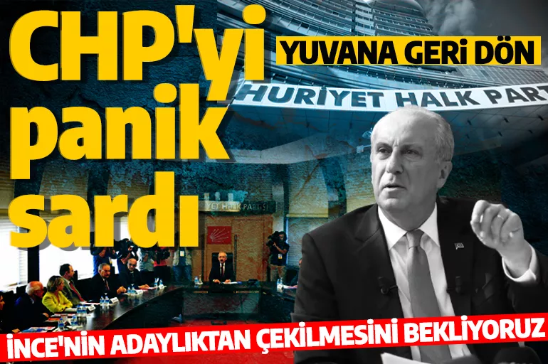 CHP'den Muharrem İnce'ye çağrı: Kılıçdaroğlu lehine adaylıktan çekilmesini bekliyoruz