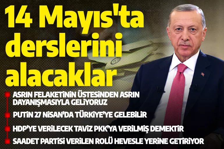 Cumhurbaşkanı Erdoğan: 14 Mayıs'ta derslerini alacaklar