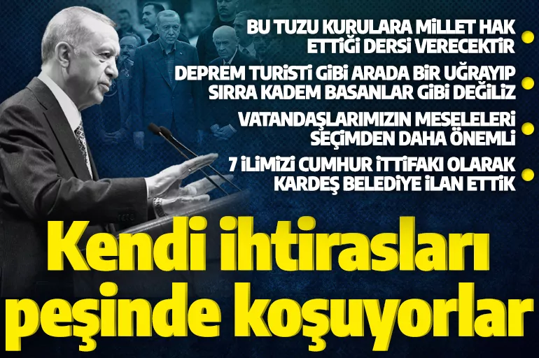 Cumhurbaşkanı Erdoğan: Bakanlarımız zorunlu haller dışında bölgeyi hiç terk etmedi