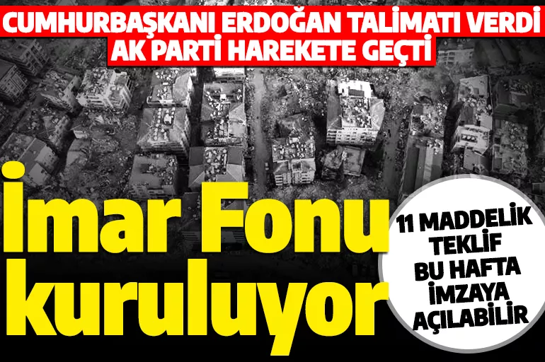 Cumhurbaşkanı Erdoğan talimatı verdi! AK Parti harekete geçti: İmar Fonu kuruluyor